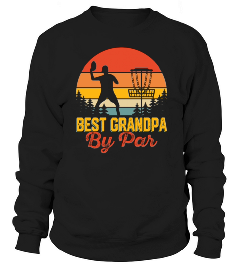 Funny Saying Vintage Best Grandpa By Par Disc Golf Sweatshirt Unisex