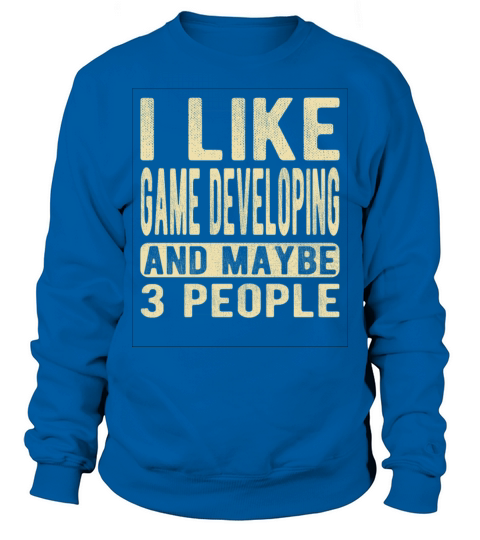 Game developing Saying Sweatshirt Unisex