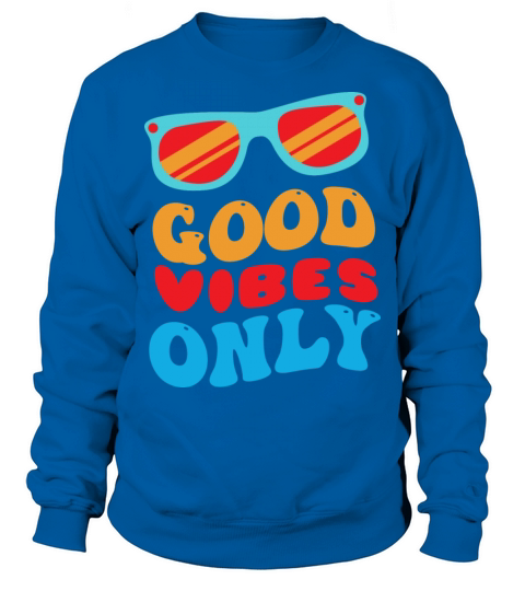 Good Vibes Only Sweatshirt Unisex