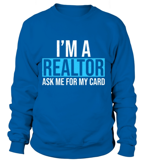 Im A Realtor Ask me for my Card Real Estate Agent Sweatshirt Unisex
