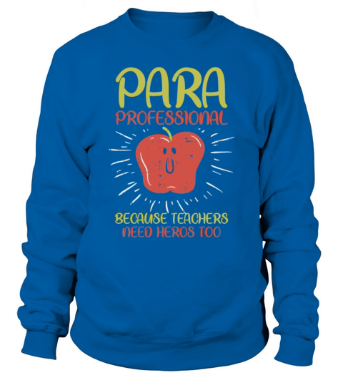 Paraprofessional Educators Teaching Assistant Para Sweatshirt Unisex