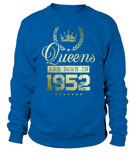 Queens born in 1952 Sweatshirt Unisex