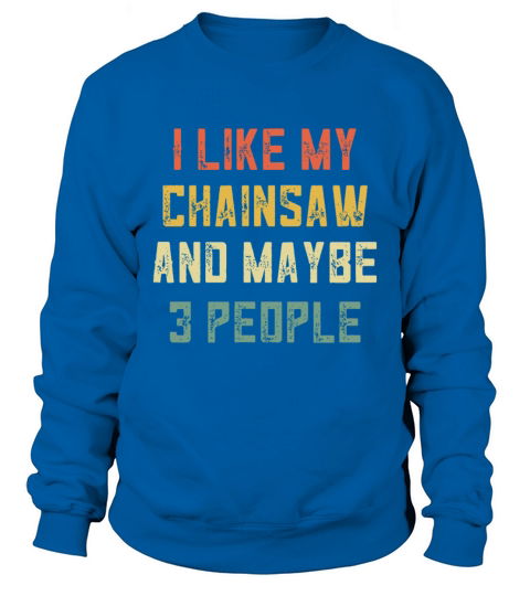 Retro Chainsaw For Men Logging Gear Tree Trimmer A Sweatshirt Unisex