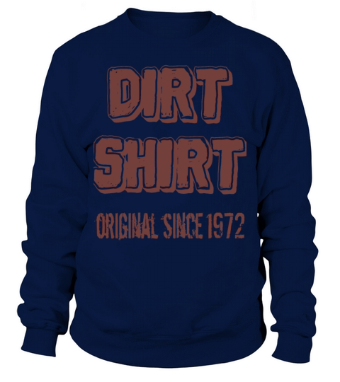 The Original Red Dirt Shirt Since 1972 Birthday Sweatshirt Unisex