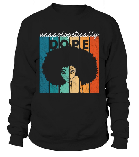 Unapologetically Dope Black History Month African Sweatshirt Unisex