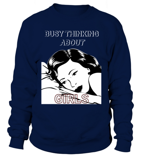 Vintage Busy Thinking About Girls Cool Design Sweatshirt Unisex