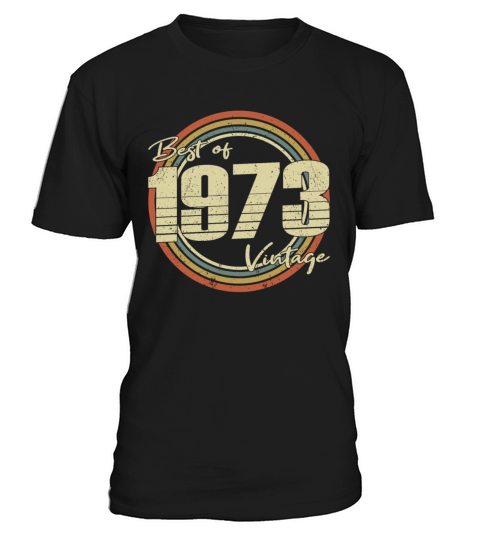 50th birthday vintage 1973 best of 1973 T-Shirt Unisex