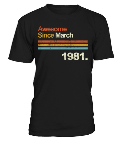 Awesome Since March Vintage 1981 39Th Birthday Top T-Shirt Unisex