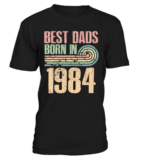 Best Dads Are Born In 1984 39 Years Old 39th T-Shirt Unisex