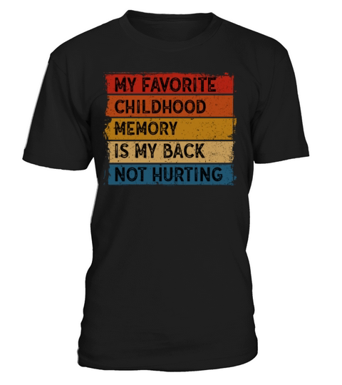 Favorite Childhood Memory Is My Back Not Hurting T-Shirt Unisex