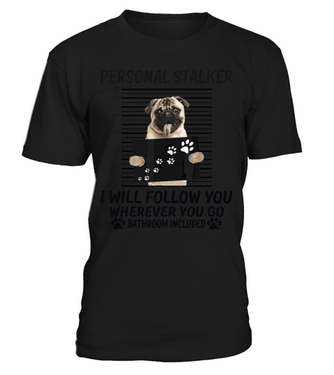 I Will Follow You Funny Pug Lovers T-Shirt Unisex