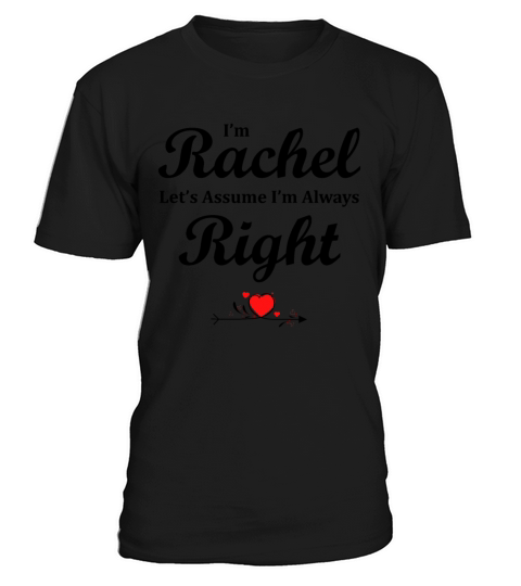 Rachel is Always Right Doing Thing Funny Sarcastic T-Shirt Unisex