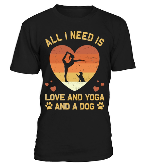 Retro All I Need Is Love And Yoga And A Dog T-Shirt Unisex