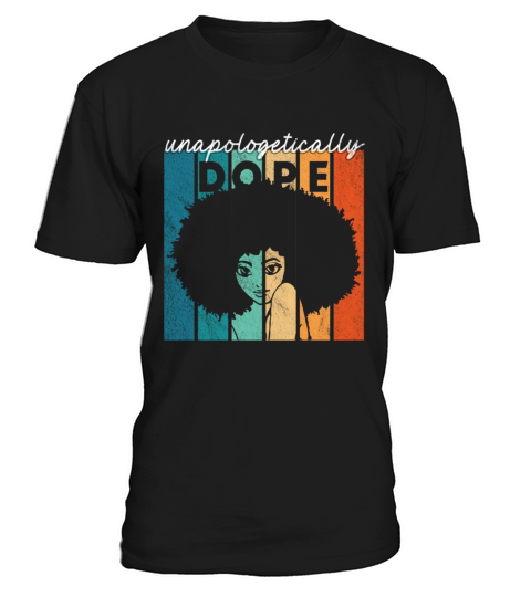 Unapologetically Dope Black History Month African T-Shirt Unisex