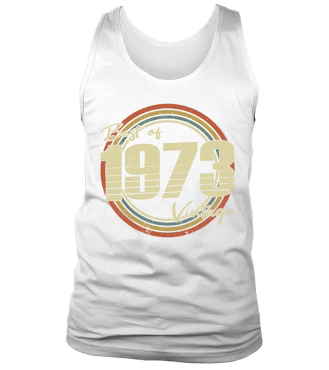 50th birthday vintage 1973 best of 1973 Tank Top Unisex