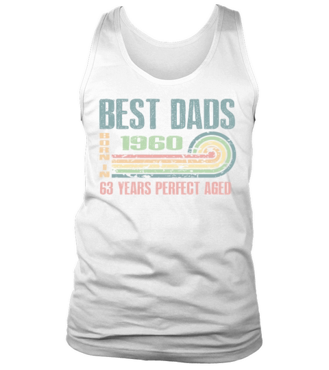 Best Dads Are Born In 1960 63 Years Old 63th Tank Top Unisex