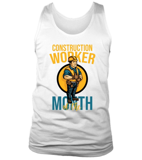 Construction Worker Of The Month Funny Gift Tank Top Unisex