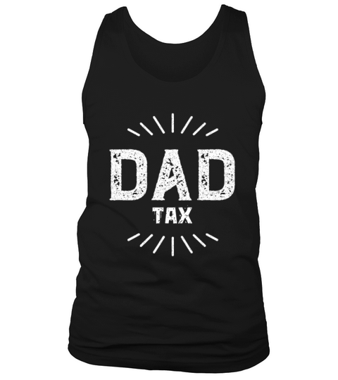 Dad Tax Fatherhood Parenting Proud Father Tank Top Unisex