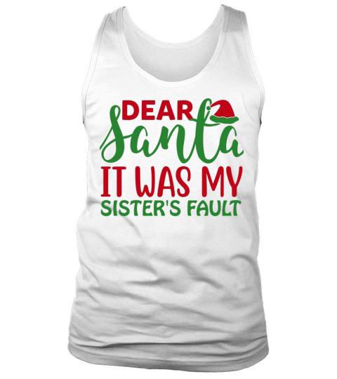 Dear Santa It was My Sister s Fault Tank Top Unisex
