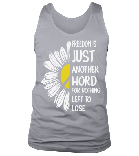 Freedom Is Just Another Word For Nothing Left Lose Tank Top Unisex