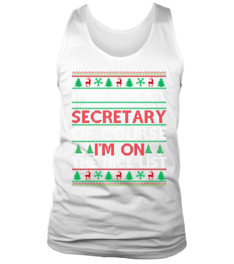 Im a Scool Secretary of course im on the nice list Ugly Christmas Sweater Tank Top Unisex