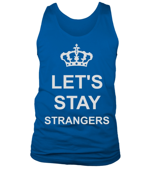 lets stay strangers quote Tank Top Unisex