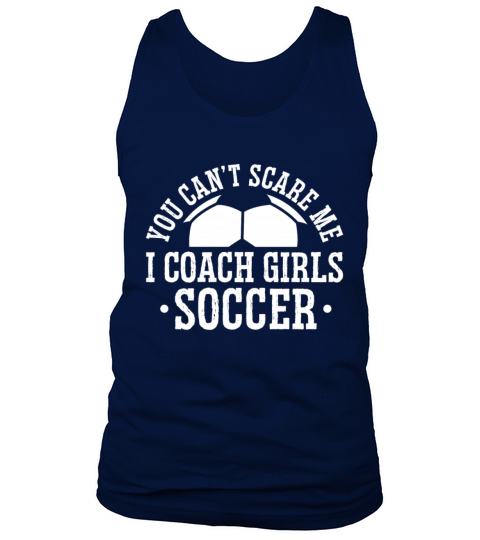 Mens Funny Soccer Coach - You Dont Scare Me I Tank Top Unisex