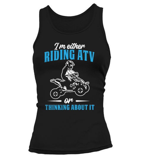 all terrain vehicles thinking about it funny theme Tank top Woman