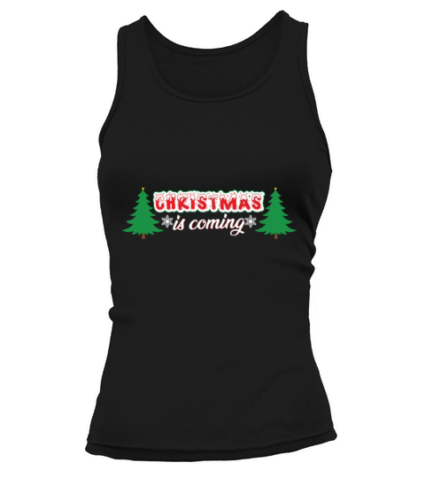 Christmas Is Coming T-Shirt Xmas Santa Claus Merry Christmas Tank top Woman