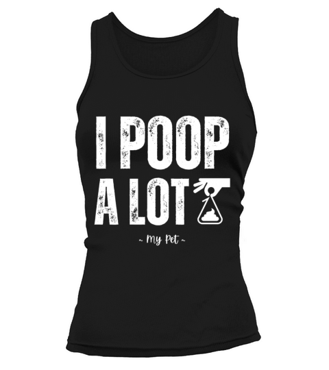 I Poop A Lot Tank top Woman
