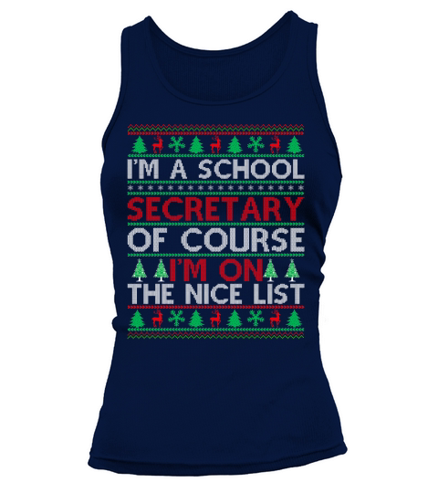 Im a Scool Secretary of course im on the nice list Ugly Christmas Sweater Tank top Woman