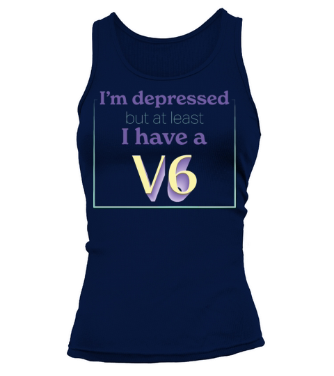 Im depressed but at least I have a v6 Tank top Woman
