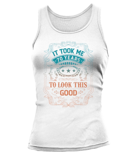 It Took Me 70 Years Adult Humor Sayings Old People Tank top Woman