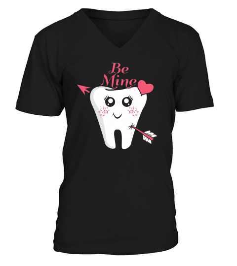 Dentist Valentine Love Heart Be Mine V-Neck T-shirt