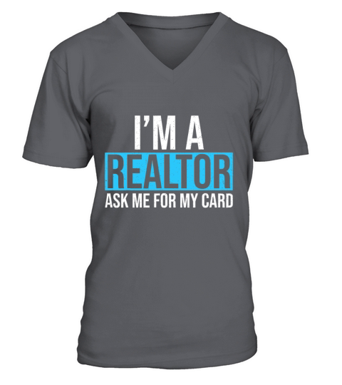 Im A Realtor Ask me for my Card Real Estate Agent V-Neck T-shirt