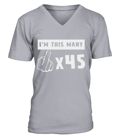 Im This Many 45 Birthday Middle Finger V-Neck T-shirt