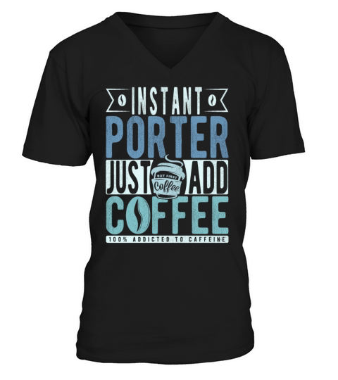 Instant Porter Just Add Coffee V-Neck T-shirt