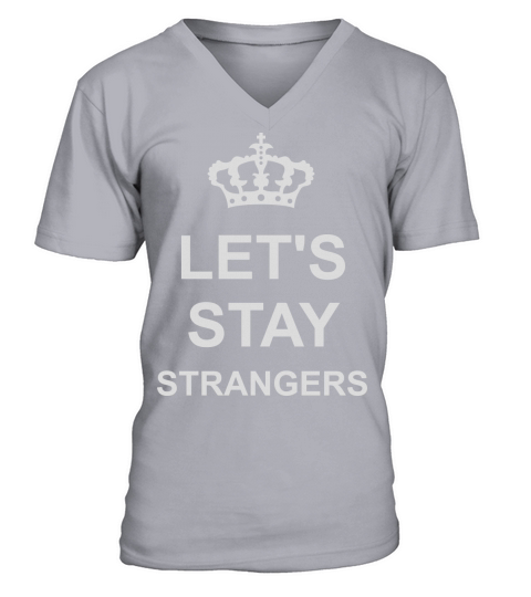 lets stay strangers quote V-Neck T-shirt