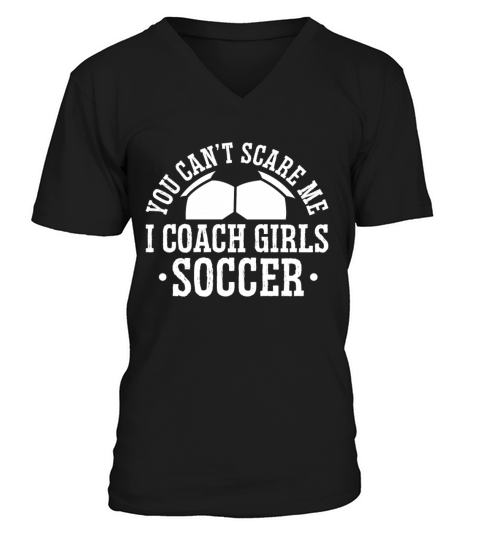 Mens Funny Soccer Coach - You Dont Scare Me I V-Neck T-shirt