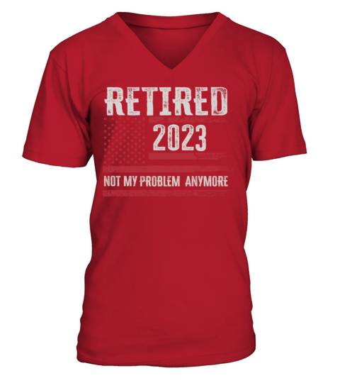 Retired 2023 Not My Problem Anymore V-Neck T-shirt