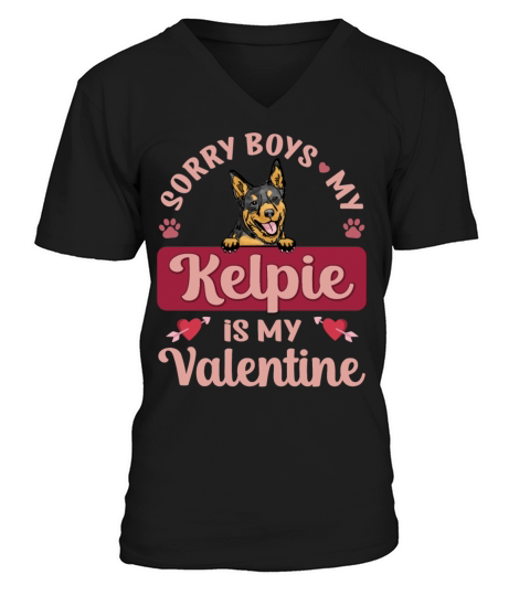 Sorry Boys My Kelpie Is My Valentine V-Neck T-shirt