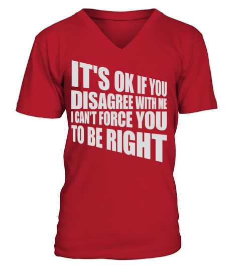 you disagree with me V-Neck T-shirt