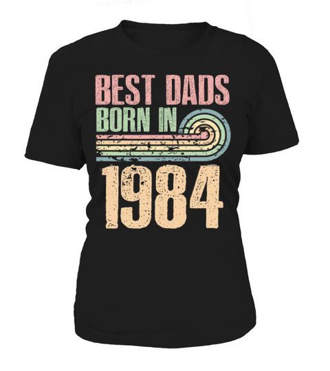 Best Dads Are Born In 1984 39 Years Old 39th Women's T-Shirt
