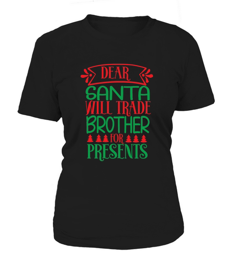 Dear Santa Wil Trade Brother Fro Presents Christmas Shirt Women's T-Shirt