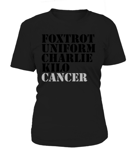 Foxtrot Uniform Charlie Kilo Cancer Fuck Cancer Women's T-Shirt