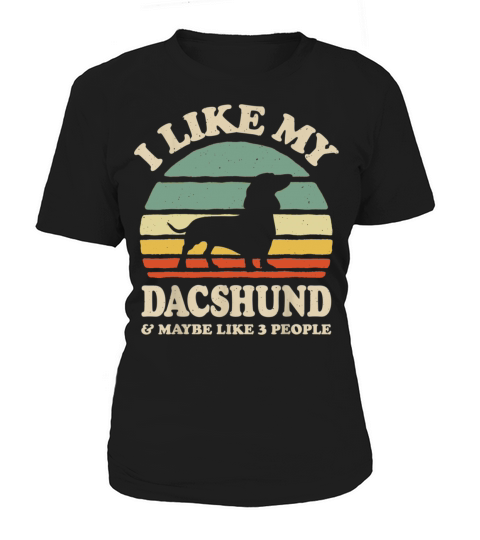 I Like My Dashshund And Maybe Like 3 People Women's T-Shirt