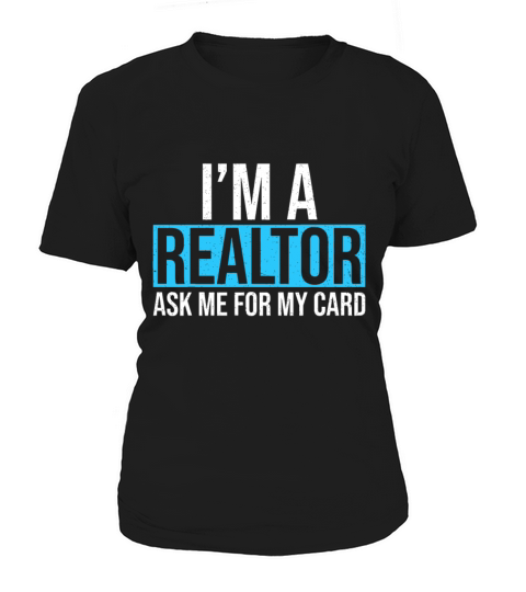Im A Realtor Ask me for my Card Real Estate Agent Women's T-Shirt