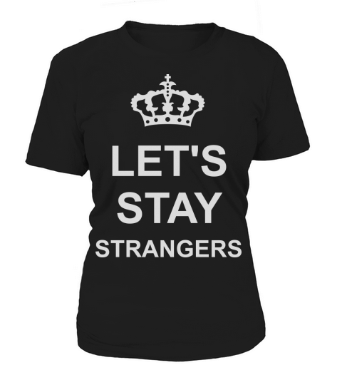 lets stay strangers quote Women's T-Shirt