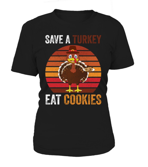Save A Turkey Eat Cookies Turkey Thanksgiving Day Women's T-Shirt