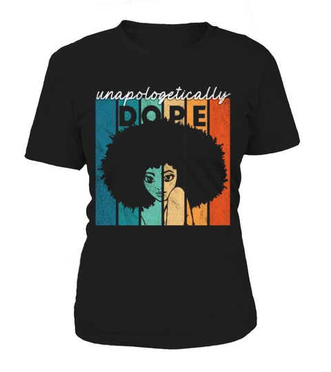Unapologetically Dope Black History Month African Women's T-Shirt